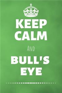 Keep Calm And Bull's Eye
