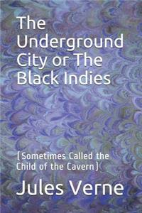 The Underground City or The Black Indies