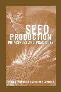 Seed Production: Principles and Practices [Special Indian Edition - Reprint Year: 2020] [Paperback] Miller F. McDonald; Lawrence O. Copeland