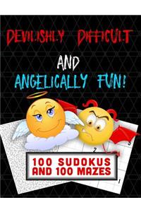 Devilishly Difficult and Angelically Fun! 100 Sudokus and 100 Mazes