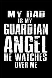 My Dad is my Guardian Angel, He watches Over Me