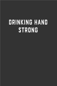 Drinking Hand Strong