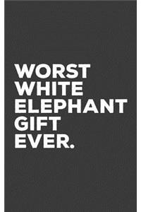 Worst White Elephant Gift Ever