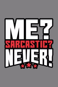 Me Sarcastic Never