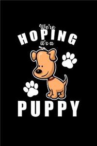 We're hoping it's a puppy