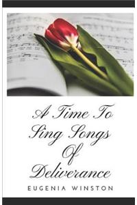 A Time To Sing Songs of Deliverance