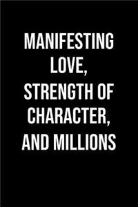 Manifesting Love Strength Of Character And Millions