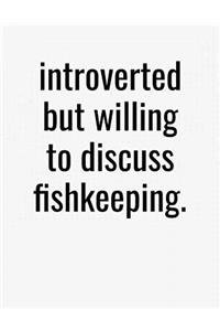 Introverted But Willing To Discuss Fishkeeping