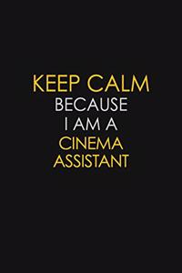 Keep Calm Because I Am A Cinema Assistant