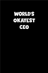 World's Okayest Ceo Notebook - Ceo Diary - Ceo Journal - Funny Gift for Ceo