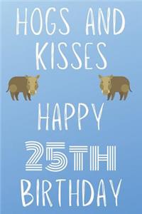 Hogs And Kisses Happy 25th Birthday