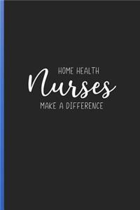 Home Health Nurses Make a Difference