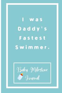 I was Daddy's Fastest Swimmer.