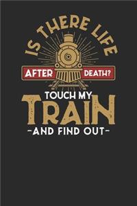 Is There Life After Death? Touch My Train And Find Out