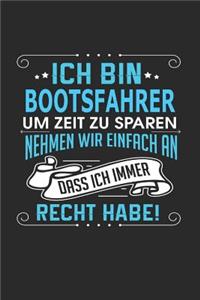 Ich Bin Bootsfahrer Um Zeit Zu Sparen Nehmen Wir Einfach an Dass Ich Immer Recht Habe!