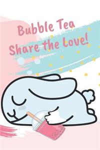 Bunny Bubble Tea Share the Love! Bubble Tea Lined Journal a Perfect Gift of a Different Kind with Tapioca Pearls, Boba Bubbles