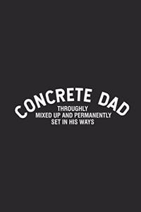 Concrete Dad Thoroughly Mixed Up And Permanently Sets In His Ways: Happy Father's Day, Keepsake Diary, Journal For Dads, Funny Memories and Stories Notebook