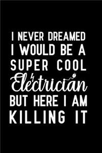 I Never Dreamed I Would Be A Super Cool Electrician But Here I Am Killing It