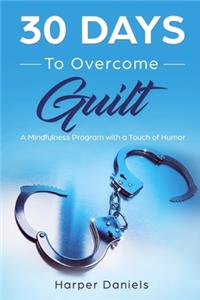 30 Days to Overcome Guilt