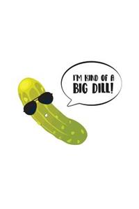 I'm Kind Of A Big Dill