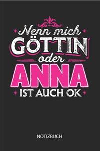 Nenn mich Göttin oder - Anna - ist auch OK - Notizbuch