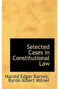 Selected Cases in Constitutional Law