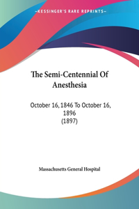 The Semi-Centennial Of Anesthesia