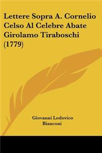 Lettere Sopra A. Cornelio Celso Al Celebre Abate Girolamo Tiraboschi (1779)