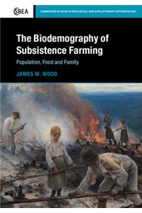 Biodemography of Subsistence Farming