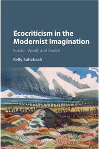 Ecocriticism in the Modernist Imagination