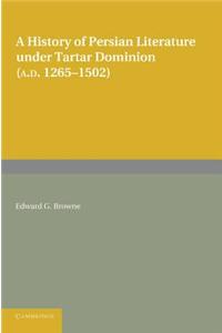 History of Persian Literature Under Tartar Dominion (AD 1265-1502)