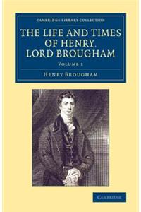 Life and Times of Henry Lord Brougham - Volume 1