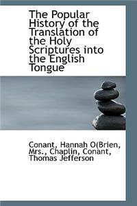 The Popular History of the Translation of the Holy Scriptures Into the English Tongue