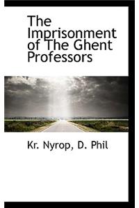 The Imprisonment of the Ghent Professors