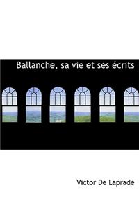 Ballanche, Sa Vie Et Ses Ecrits