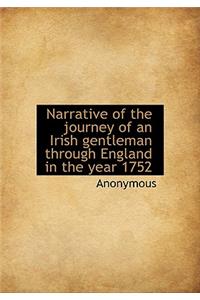 Narrative of the Journey of an Irish Gentleman Through England in the Year 1752