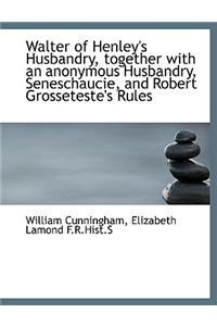 Walter of Henley's Husbandry, Together with an Anonymous Husbandry, Seneschaucie, and Robert Grosset