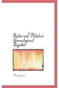 Bates and Fletcher Genealogical Register