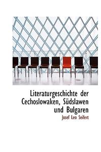 Literaturgeschichte Der Cechoslowaken, Sudslawen Und Bulgaren