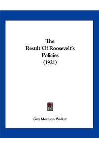 The Result Of Roosevelt's Policies (1921)