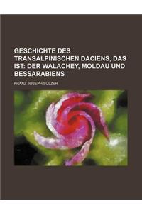 Geschichte Des Transalpinischen Daciens, Das Ist