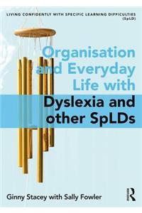 Organisation and Everyday Life with Dyslexia and Other Splds
