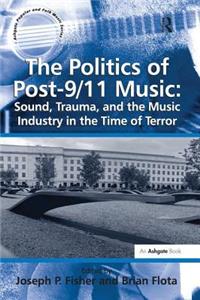 Politics of Post-9/11 Music: Sound, Trauma, and the Music Industry in the Time of Terror