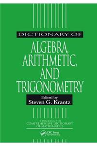 Dictionary of Algebra, Arithmetic, and Trigonometry