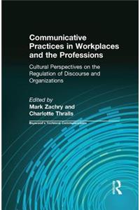 Communicative Practices in Workplaces and the Professions