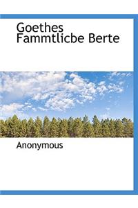 Goethes Fammtlicbe Berte