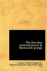 The Five Days Entertainments at Wentworth Grange