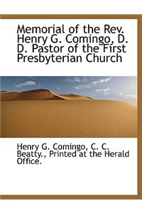 Memorial of the REV. Henry G. Comingo, D. D. Pastor of the First Presbyterian Church