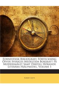 Fornsvensk Bibliografi: Forteckning Ofver Sveriges Medeltida Bokskatt Pa Modersmalet Samt Dartill Horande Literara Hjalpmedel, Volume 1