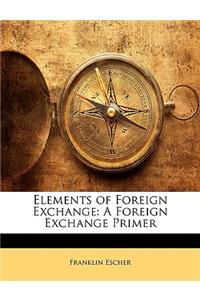 Elements of Foreign Exchange: A Foreign Exchange Primer